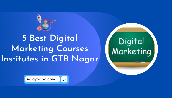5 Best Digital Marketing Courses Institutes in GTB Nagar