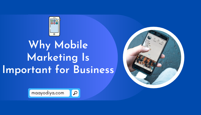 Why Mobile Marketing Is Important for Business