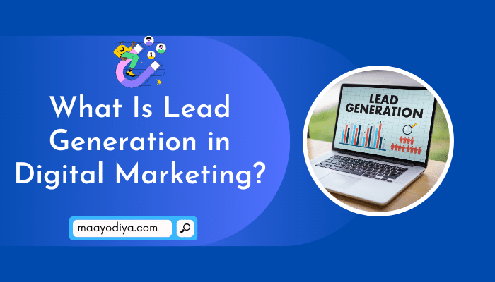 What Is Lead Generation in Digital Marketing