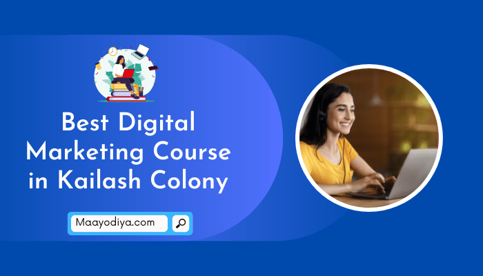 Best Digital Marketing Course in Kailash Colony