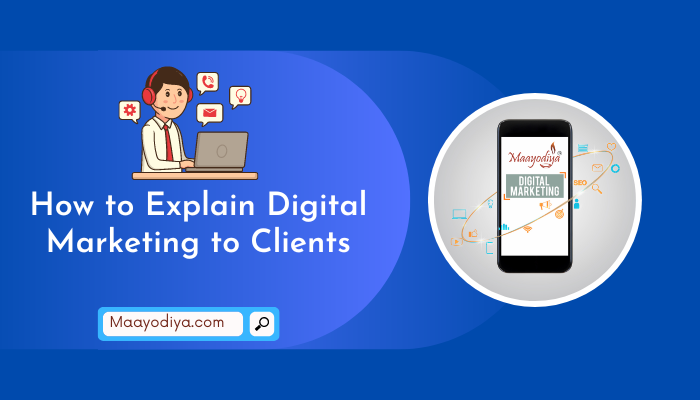 How to Explain Digital Marketing to Clients