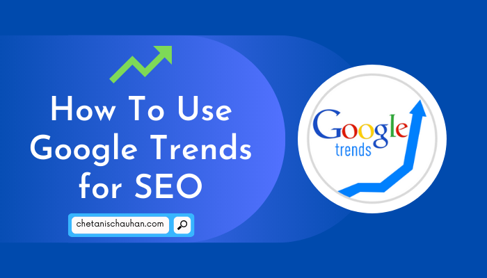 How To Use Google Trends for SEO