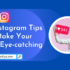 Best Instagram Tips to Make Your Profile Eye-catching