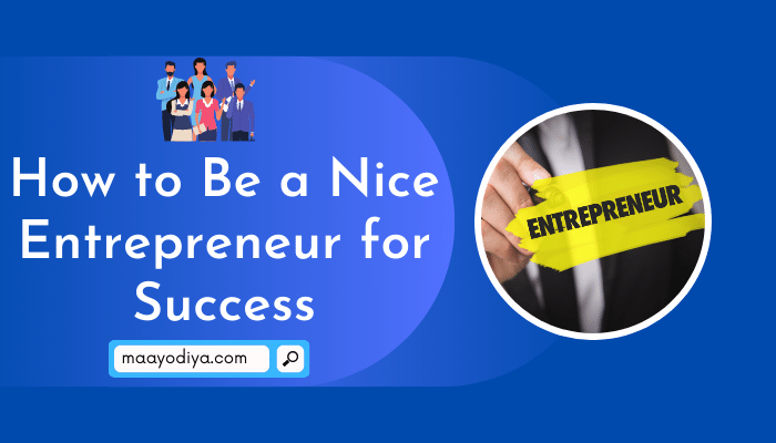 how to be a nice entrepreneur for success