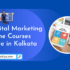 best digital marketing courses in Kolkata