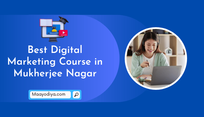 Best Digital Marketing Course in Mukherjee Nagar