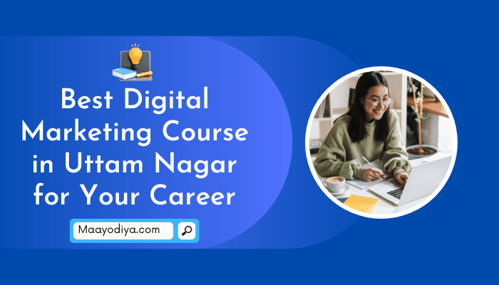 Best Digital Marketing Course in Uttam Nagar